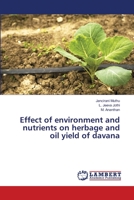Effect of environment and nutrients on herbage and oil yield of davana 3659773638 Book Cover