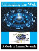 Untangling the Web: A Guide to Internet Research 1494999455 Book Cover