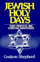 Jewish Holy Days: Their Prophetic and Christian Significance 0872137805 Book Cover