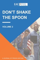 Don't Shake the Spoon: A Journal of Prison Writing: Volume 2 1693634694 Book Cover