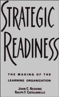 Strategic Readiness: The Making of the Learning Organization (Jossey Bass Business and Management Series) 1555426336 Book Cover