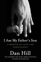 I Am My Father's Son: A Memoir Of Love And Forgiveness 155468191X Book Cover