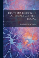 Traité Des Lésions De La Tête Par Contre-coup ... 1175218812 Book Cover