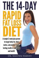 The 14-Day Rapid Fat Loss Diet: A Simple 2-Week Plan Proven to Target Belly Fat, Melt Inches, and Produce Rapid Lasting Results in Your Body and Health! 0615949045 Book Cover