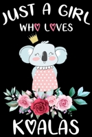 Just A Girl Who Loves Koalas: Blank Lined Notebook Journal, Cute Lined Journal for Women, Girls and Kids - Gift for Koala Lovers 120p 6 x 9 inch 1650558732 Book Cover