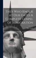 They Who Knock at Our Gates A Complete Gospel of Immigration 1016671431 Book Cover