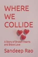 WHERE WE COLLIDE: A Story of Broken Hearts and Brave Love B0GV7BLNM1 Book Cover