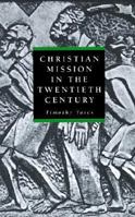 Christian Mission in the Twentieth Century 0521565073 Book Cover