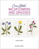 Cross Stitch Wildflowers and Grasses: 32 beautiful botanical motifs to hand stitch 1782218629 Book Cover