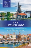 Adlard Coles Shore Guide: The Netherlands: Everything you need to know when you step ashore (Adlard Coles Shore Guides) 1399409964 Book Cover