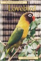 Pet Owner's Guide to the Lovebird (Pet Owner's Guides) 1860541267 Book Cover