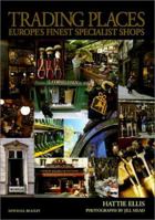 Trading Places: Europe's Finest Specialist Shops 1840002565 Book Cover