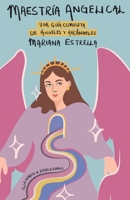 Maestría angelical: Una guía completa de ángeles y arcángeles (Spanish Edition) B0CVNG6TT8 Book Cover