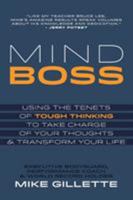 Mind Boss: Using the Tenets of Tough Thinking to Take Charge of Your Thoughts and Transform Your Life 1478753374 Book Cover