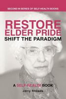 Restore Elder Pride: Shift the Paradigm 1475963882 Book Cover