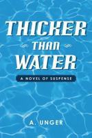 Thicker Than Water: A Novel of Suspense 148363423X Book Cover