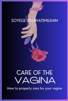 Care of the Vagina: How to properly care for your vagina B0CPB58YW9 Book Cover