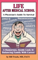 Life After Medical School - A Physician's Guide To Survival: A Humorous, Inside Look At Balancing Family With Career B0C1Q48BQJ Book Cover