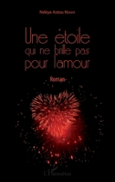 Une étoile qui ne brille pas pour l'amour: Roman (Harmattan Sénégal) (French Edition) 234305634X Book Cover