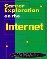 Career Exploration on the Internet: A Student's Guide to More Than 300 Web Sites! (Career Exploration on the Internet: A Student's Guide to More Than 500 Web Sites) 0894342401 Book Cover