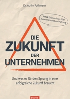 Die Zukunft der Unternehmen: Und was es für den Sprung in eine erfolgreiche Zukunft braucht (German Edition) 3759731562 Book Cover