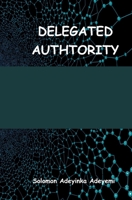 Delegated Authtority B0CL1XHX8H Book Cover