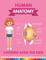 Human Anatomy Coloring Book for Kids: Over 30 Human Body Parts Coloring Activity Book - Human Anatomy Coloring Book for Kids Boys Girls Medical Colleg B08P4TQP92 Book Cover