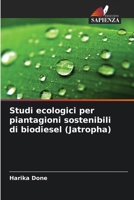 Studi ecologici per piantagioni sostenibili di biodiesel (Jatropha) (Italian Edition) 6208542111 Book Cover