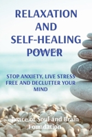 Relaxation and Self-Healing Power: Stop Anxiety, Live Stress Free and Declutter Your Mind 1801648093 Book Cover