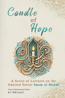 Candle of Hope: A SERIES OF LECTURES ON THE AWAITED SAVIOR IMAM AL-MAHDI B0DWLCDMZQ Book Cover