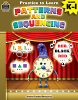 Practice to Learn: Patterns and Sequencing (Gr. K-1) 1420682288 Book Cover
