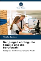 Der junge Lehrling, die Familie und die Berufswahl 6203615684 Book Cover