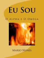 Eu Sou: O Alpha E O Omega 1326294741 Book Cover