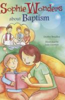 Sophie Wonders about Baptism 0764823477 Book Cover