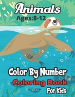 Animals Color By Number Coloring Book Ages: 4-8: A Coloring & Activity Math Book For Kids (Color By Number Coloring Book).. B09242ZR6T Book Cover