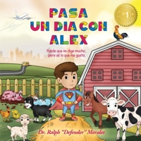 Pasa un día con Alex: Puede que no diga mucho, pero sé lo que me gusta (Spanish Edition) 1968966161 Book Cover