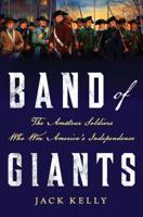 Band of Giants: The Amateur Soldiers Who Won America's Independence 1137278773 Book Cover