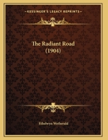 The Radiant Road 1276492375 Book Cover