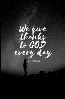 WE GIVE THANKS TO GOD EVERY DAY: Give to God 5 minutes of your time to thank him B08XGSTR35 Book Cover