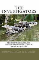 The Investigators: The Exciting Swamp Land Adventures Of Three Curious Young Alligators 1442108290 Book Cover