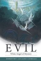 In the Company of Evil: White Angel of Mystery 1449711480 Book Cover