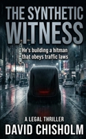The Synthetic Witness: A Legal Thriller (The Covenant Series) B0GQT655JJ Book Cover