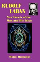 Rudolf Laban - New Facets of the Man and His Ideas 0615484212 Book Cover