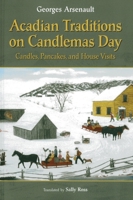 Acadian Traditions on Candlemas Day: Candles, Pancakes, and House Visits 1894838874 Book Cover