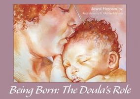 Being Born: The Doula's Role 1890772836 Book Cover