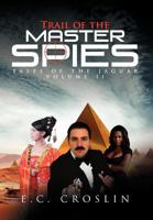 Trail of the Master Spies: Tales of the Jaguar Volume II 1477105638 Book Cover
