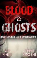Blood and Ghosts: Paranormal Forensics Investigators 0984906363 Book Cover