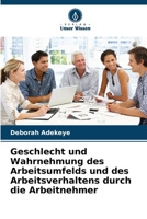 Geschlecht und Wahrnehmung des Arbeitsumfelds und des Arbeitsverhaltens durch die Arbeitnehmer 6206986950 Book Cover