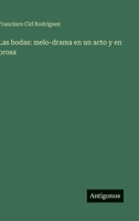Las bodas: melo-drama en un acto y en prosa 3563582947 Book Cover