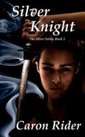 Silver Knight 1470051281 Book Cover